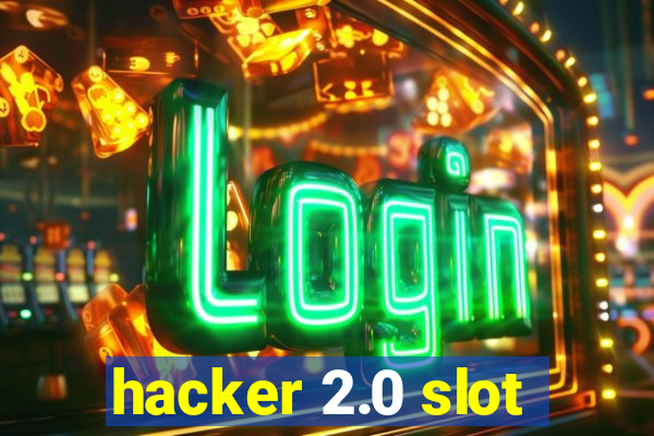 hacker 2.0 slot